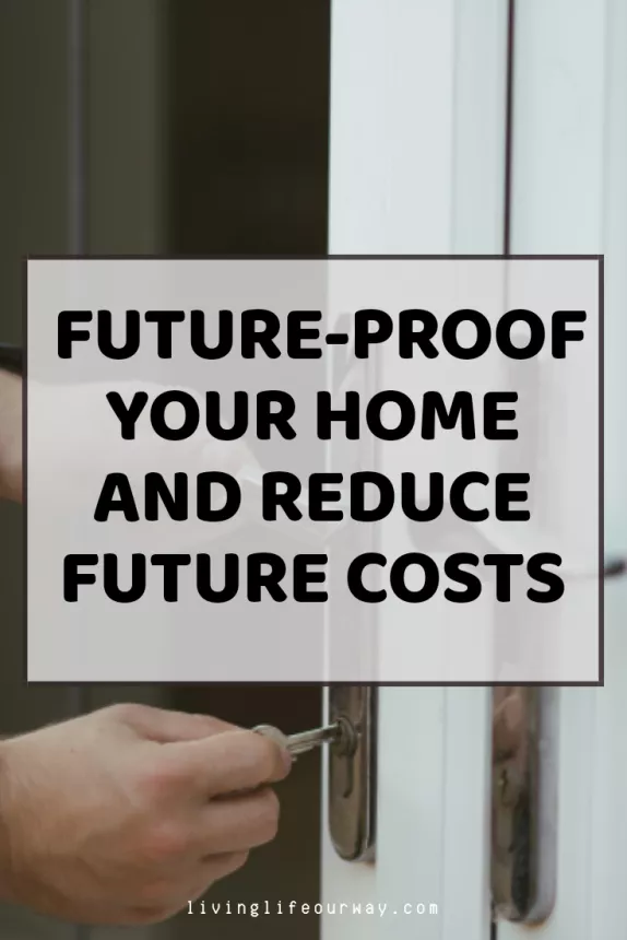  Future-Proof Your Home And Reduce Future Costs